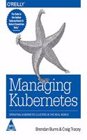 Managing Kubernetes: Operating Kubernetes Clusters in the real world