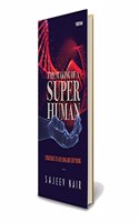 The Making of a Superhuman