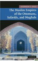 Muslim Empires of the Ottomans, Safavids, and Mughals