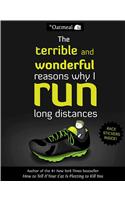The Terrible and Wonderful Reasons Why I Run Long Distances