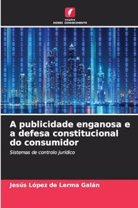 A publicidade enganosa e a defesa constitucional do consumidor