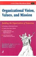 Organizational Vision, Values, And Mission (Building The Organization Of Tomorrow)