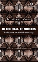 In the Hall of Mirrors: Reflections on Indian Democracy
