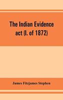 Indian evidence act (I. of 1872)