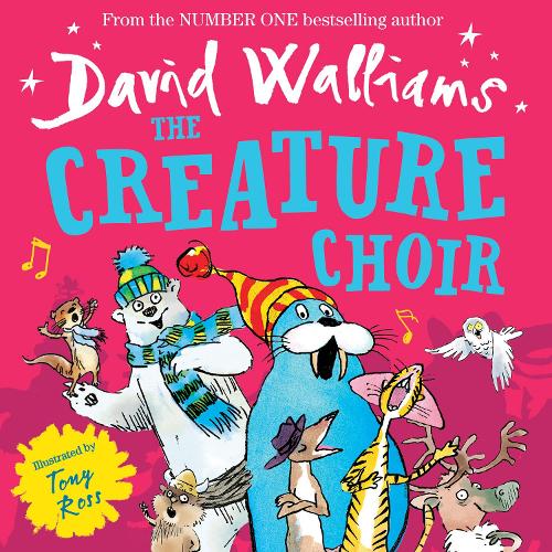 The Creature Choir: An uplifting and funny illustrated childrenâ€™s picture book from number-one bestelling author David Walliams!