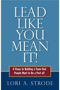 Lead Like You Mean It!