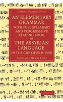 Elementary Grammar with Full Syllabary and Progresssive Reading Book, of the Assyrian Language, in the Cuneiform Type