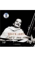 Begum Akhtar : Love'S Own Voice