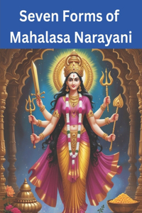 Seven Forms of Mahalasa Narayani