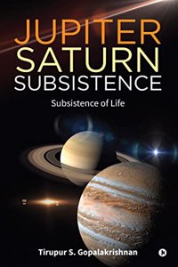 Jupiter Saturn Subsistence : Subsistence of Life
