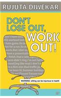 Dont Lose Out, Work Out!