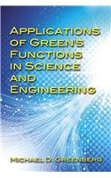 Applications of Green's Functions in Science and Engineering