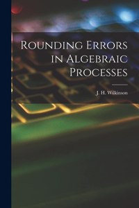Rounding Errors in Algebraic Processes