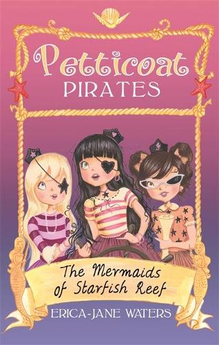 Petticoat Pirates: The Mermaids of Starfish Reef: Book 1(Petticoat Pirates)