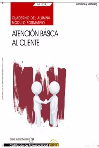 Cuaderno del alumno. Atencion basica al cliente (MF1329_1). Certificados de profesionalidad. Actividades auxiliares de comercio (COMT0211)