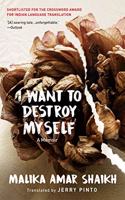 I Want to Destroy Myself: A Memoir