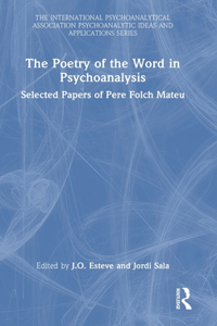 The Poetry of the Word in Psychoanalysis