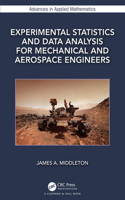 Experimental Statistics and Data Analysis for Mechanical and Aerospace Engineers