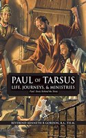 PAUL OF TARSUS Life, Journeys, & Ministries