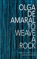 Olga de Amaral: To Weave a Rock