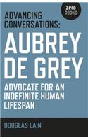 Advancing Conversations: Aubrey de Grey – advocate for an indefinite human lifespan