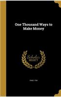 One Thousand Ways to Make Money