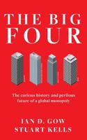 Big Four: The Curious Past and Perilous Future of Global Accounting Monopoly