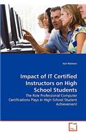 Impact of IT Certified Instructors on High School Students
