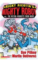 Ricky Ricotta's Mighty Robot vs. the Mecha-Monkeys from Mars: Mighty Robot Vs the Mecha-Monkeys from Mars
