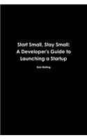 Start Small, Stay Small