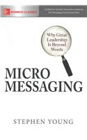 Micromessaging: Why Great Leadership Is Beyond Words