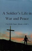 A Soldiers Life In War And Peace