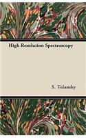 High Resolution Spectroscopy