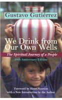 We Drink from Our Own Wells