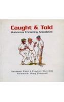 Caught And Told : Humorous Cricketing Anecdotes