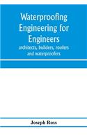 Waterproofing engineering for engineers, architects, builders, roofers and waterproofers