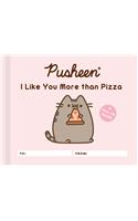 Pusheen: I Like You More than Pizza