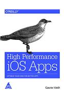 High Performance iOS Apps: Optimize Your Code for Better Apps