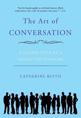Art of Conversation: A Guided Tour of a Neglected Pleasure(English)