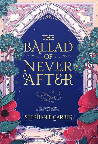 The Ballad of Never After: the stunning sequel to the Sunday Times bestseller Once Upon A Broken Heart(Once Upon a Broken Heart)