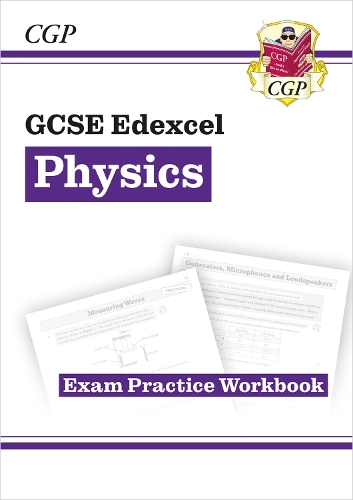 GCSE Physics Edexcel Exam Practice Workbook (answers sold separately): (CGP Edexcel GCSE Physics)