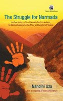 The Struggle for Narmada: An Oral History of the Narmada Bachao Andolan, by Adivasi Leaders Keshavbhau and Kevalsingh Vasave: An Oral History of the ... Leaders Keshavbhau and Kevalsingh Vasave