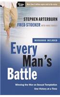 Every Man's Battle: Winning the War on Sexual Temptation One Victory at a Time