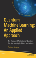 Quantum Machine Learning: An Applied Approach