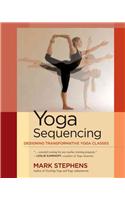 Yoga Sequencing: Designing Transformative Yoga Classes