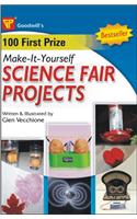 100 First Prize Make-It-Yourself Science Fair Projects