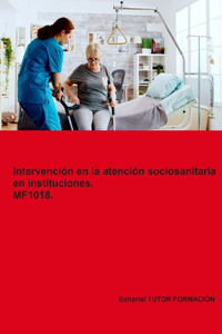 Intervención en la atención sociosanitaria en instituciones. MF1018. Ed. 2024.