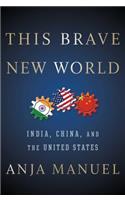 This Brave New World: India, China, and the United States