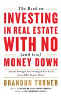 The Book on Investing in Real Estate with No (and Low) Money Down