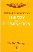 The Sufi Message: v. 1: Way of Illumination